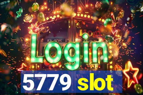 5779 slot